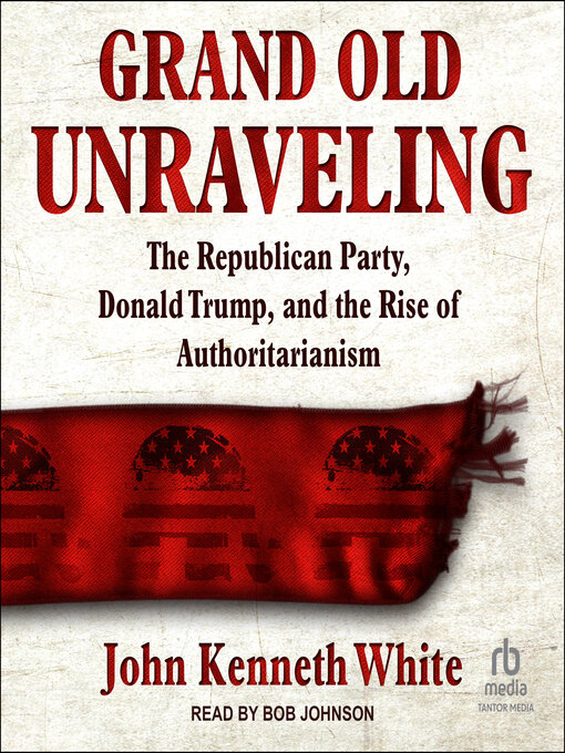 Title details for Grand Old Unraveling by John Kenneth White - Available